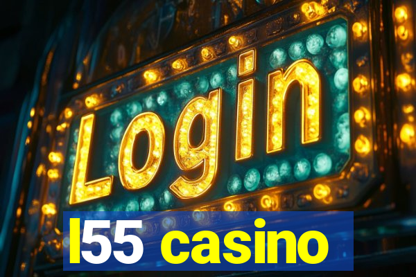 l55 casino